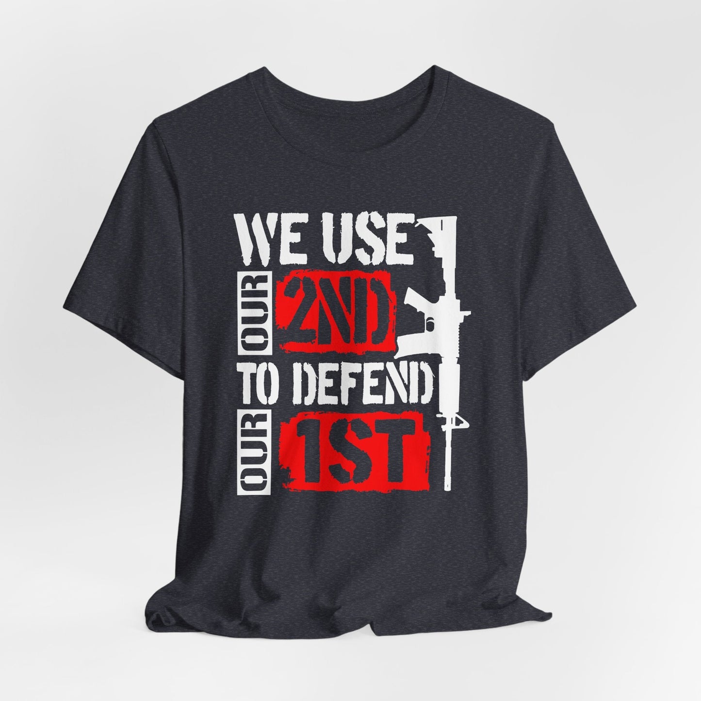We Use Our 2nd to Defend Our 1st Unisex T-Shirt, Patriotic Short Sleeve Tee, Gun Rights Shirt, Second Amendment Gift, Men's Tee