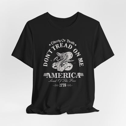 Liberty or Death Don't Tread on Me - Unisex T-Shirt, Resist Tyranny, Gift for Patriot, Independence Day Shirt
