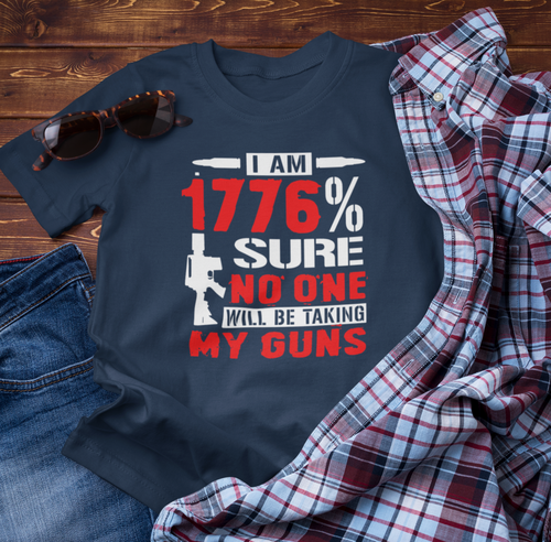 1776% Sure No One Taking My Guns Tee, 2nd Amendment Shirt, Patriotic Unisex T-Shirt, American Gun Rights, Political Tee