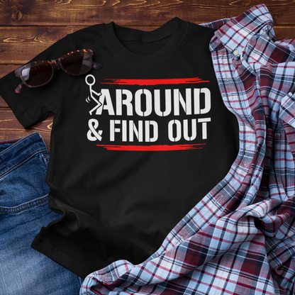 Unisex Short Sleeve Tee with 'F**K AROUND & FIND OUT' Design – Fun Gift Idea, Casual Wear, Everyday Shirt, Trendy Graphic Tee, Novelty Shirt