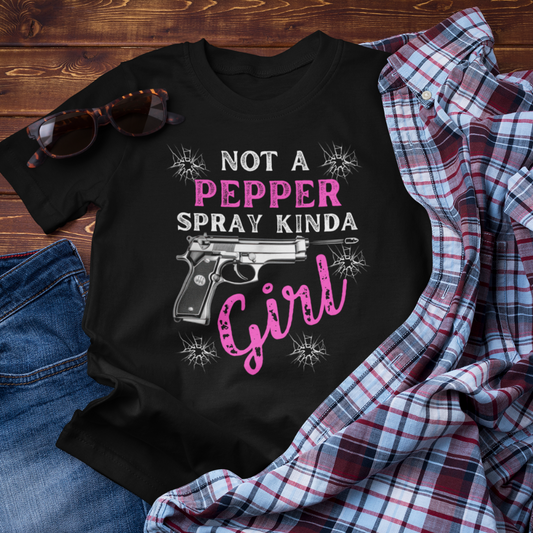 "Not a Pepper Spray Kinda Girl" - Casual woman power Shirt, Graphic Tee for Her, Birthday Gift, Empowerment Apparel