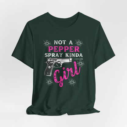 "Not a Pepper Spray Kinda Girl" - Casual woman power Shirt, Graphic Tee for Her, Birthday Gift, Empowerment Apparel