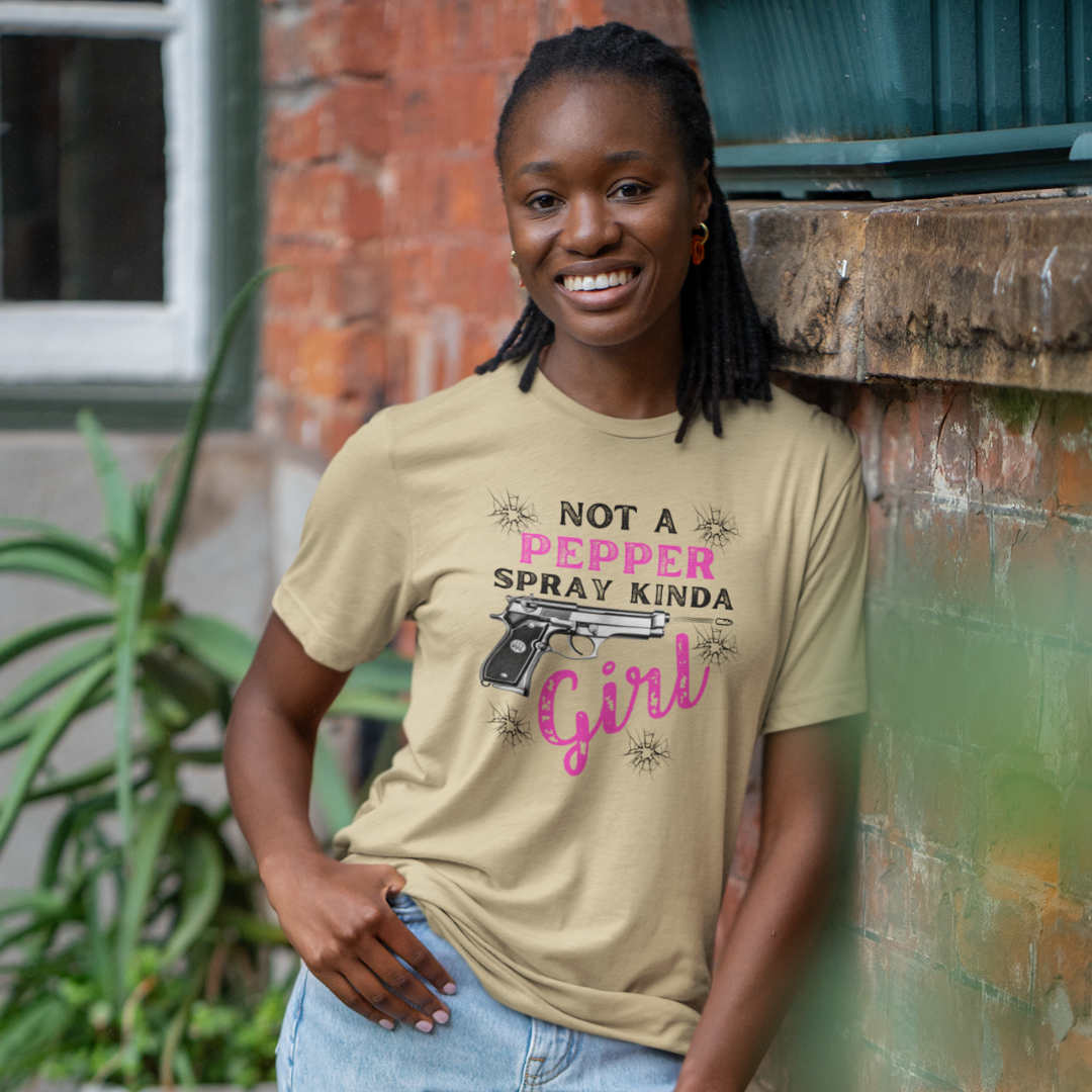 "Not a Pepper Spray Kinda Girl" - Casual woman power Shirt, Graphic Tee for Her, Birthday Gift, Empowerment Apparel