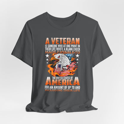 A Veteran is Someone Who Wrote a Blank Check Payable to America Patriotic T-Shirt, Veteran Gift, Military Tee, Unisex Shirt