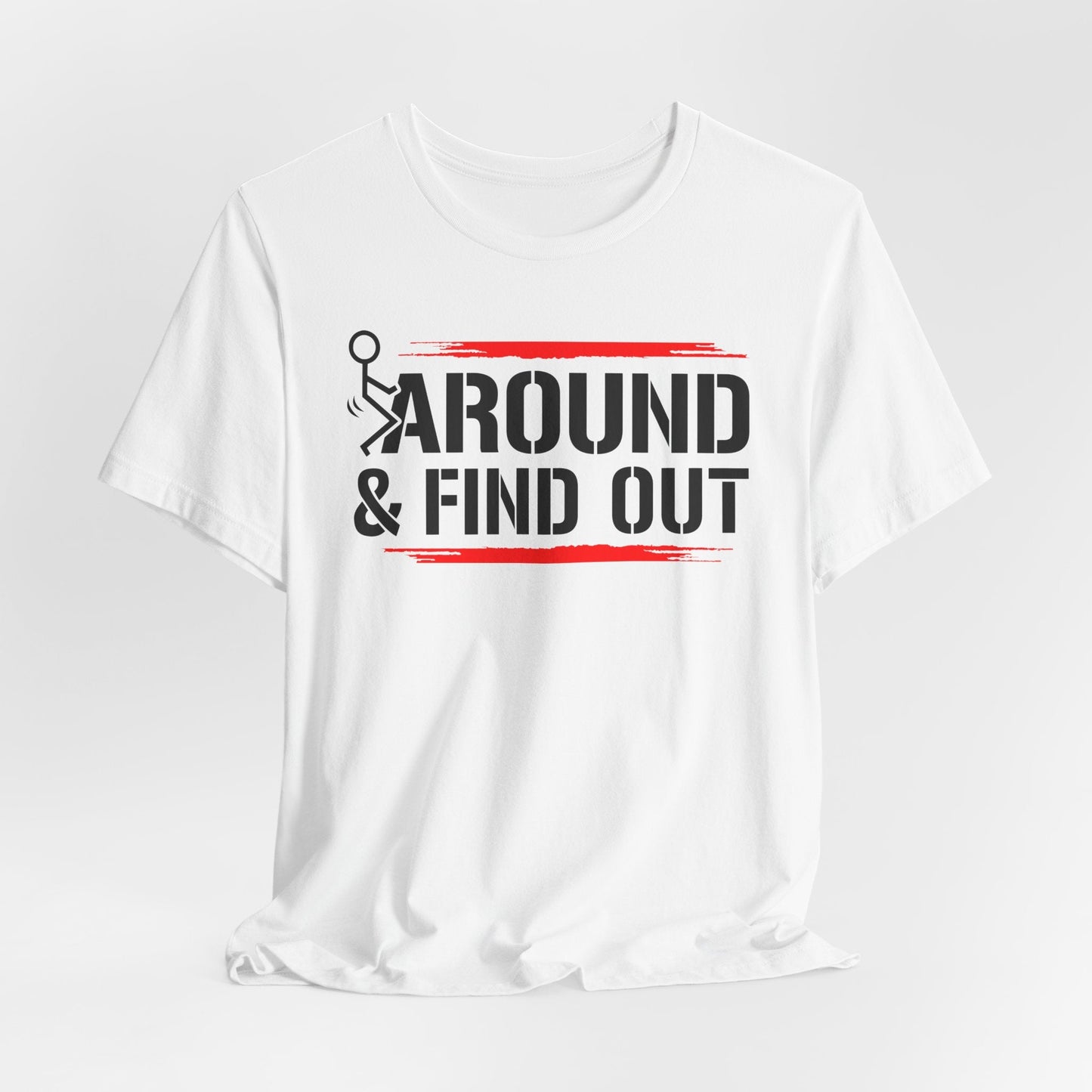 Unisex Short Sleeve Tee with 'F**K AROUND & FIND OUT' Design – Fun Gift Idea, Casual Wear, Everyday Shirt, Trendy Graphic Tee, Novelty Shirt