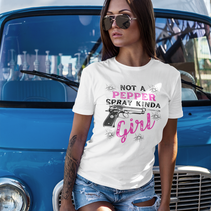 "Not a Pepper Spray Kinda Girl" - Casual woman power Shirt, Graphic Tee for Her, Birthday Gift, Empowerment Apparel
