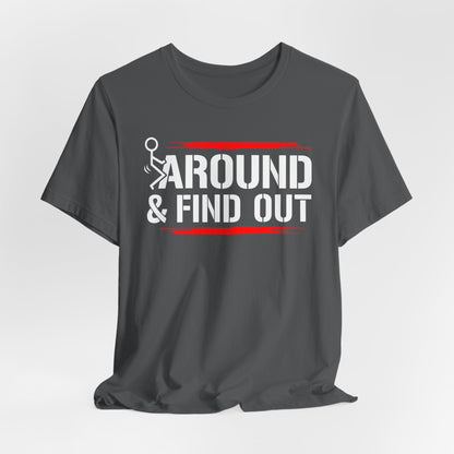 Unisex Short Sleeve Tee with 'F**K AROUND & FIND OUT' Design – Fun Gift Idea, Casual Wear, Everyday Shirt, Trendy Graphic Tee, Novelty Shirt