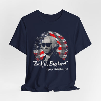 George Washington, Suck it England Unisex T-Shirt - Revolution Celebration Tee, Light-Hearted English Dig