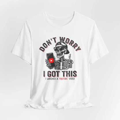 Don’t Worry I Got This Skeleton YouTube Shirt, Funny Unisex Tee for Gamers & Content Creators - SKULLFURY MERCH