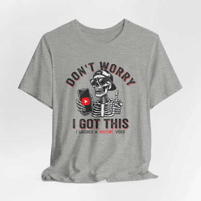 Don’t Worry I Got This Skeleton YouTube Shirt, Funny Unisex Tee for Gamers & Content Creators - SKULLFURY MERCH