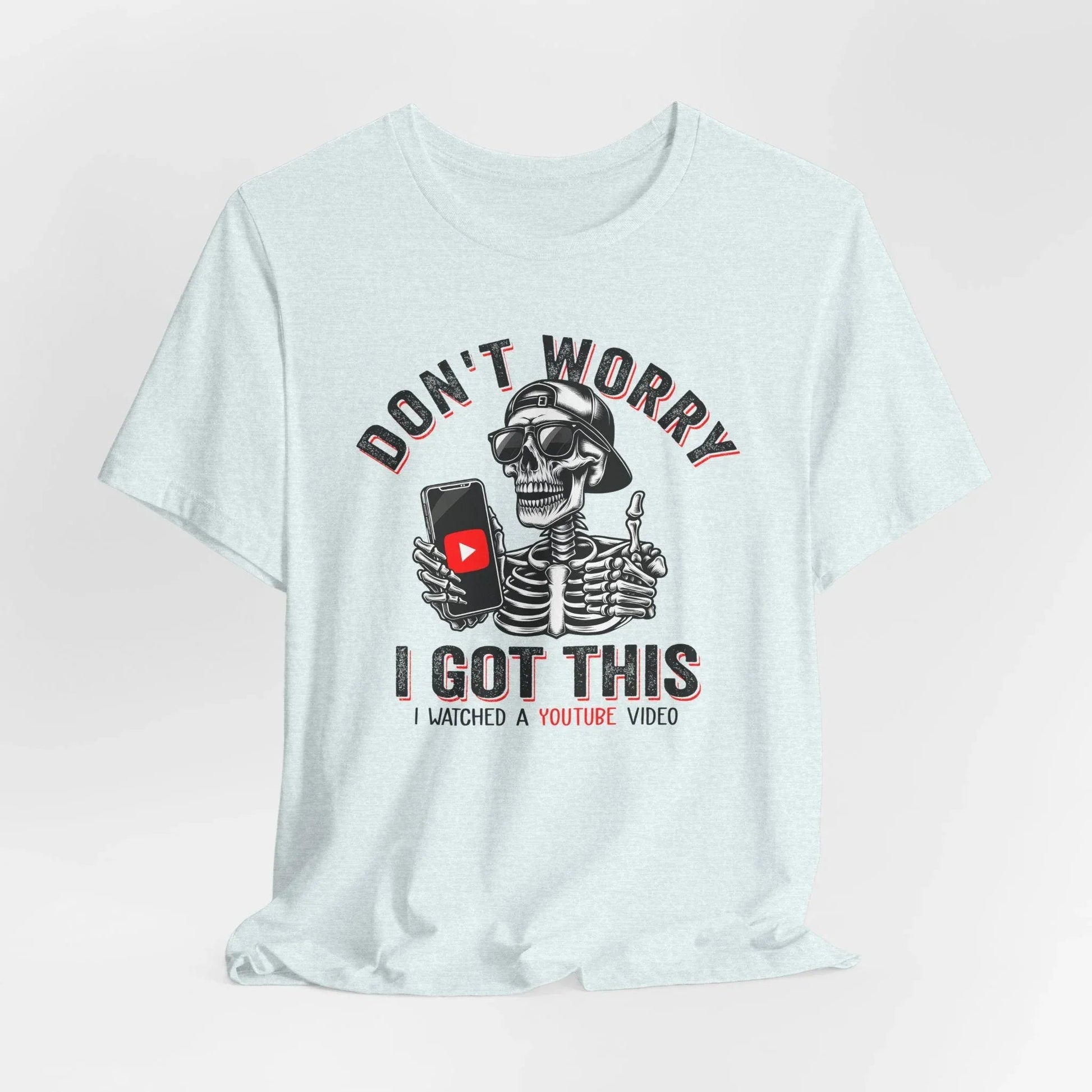 Don’t Worry I Got This Skeleton YouTube Shirt, Funny Unisex Tee for Gamers & Content Creators - SKULLFURY MERCH