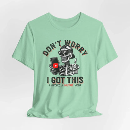 Don’t Worry I Got This Skeleton YouTube Shirt, Funny Unisex Tee for Gamers & Content Creators - SKULLFURY MERCH