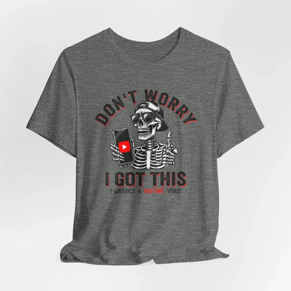 Don’t Worry I Got This Skeleton YouTube Shirt, Funny Unisex Tee for Gamers & Content Creators - SKULLFURY MERCH