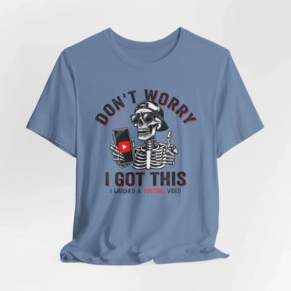 Don’t Worry I Got This Skeleton YouTube Shirt, Funny Unisex Tee for Gamers & Content Creators - SKULLFURY MERCH