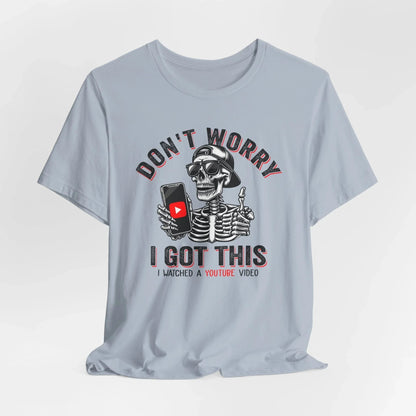 Don’t Worry I Got This Skeleton YouTube Shirt, Funny Unisex Tee for Gamers & Content Creators - SKULLFURY MERCH