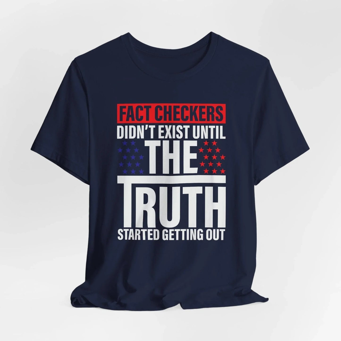 Fact Checkers Didn't exist Until The Truth Started Getting Out Unisex T-Shirt, Tee, Shirt, Top, Apparel, Gift Idea, Truth Seekers Shirt - SKULLFURY MERCH