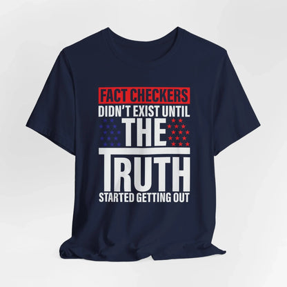 Fact Checkers Didn't exist Until The Truth Started Getting Out Unisex T-Shirt, Tee, Shirt, Top, Apparel, Gift Idea, Truth Seekers Shirt - SKULLFURY MERCH