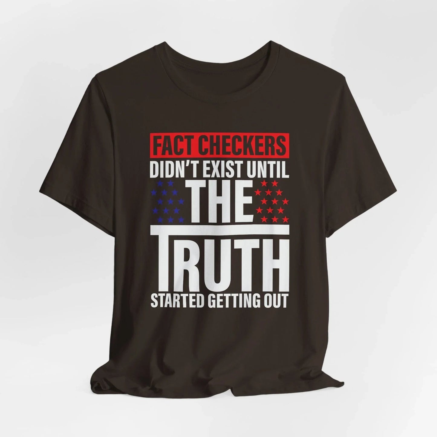 Fact Checkers Didn't exist Until The Truth Started Getting Out Unisex T-Shirt, Tee, Shirt, Top, Apparel, Gift Idea, Truth Seekers Shirt - SKULLFURY MERCH