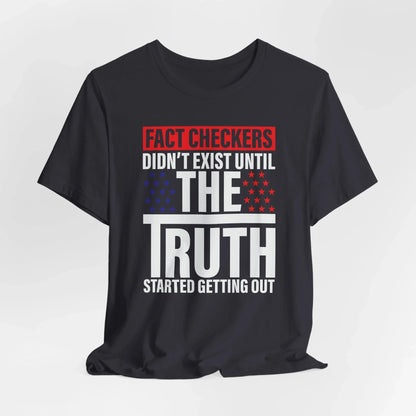Fact Checkers Didn't exist Until The Truth Started Getting Out Unisex T-Shirt, Tee, Shirt, Top, Apparel, Gift Idea, Truth Seekers Shirt - SKULLFURY MERCH