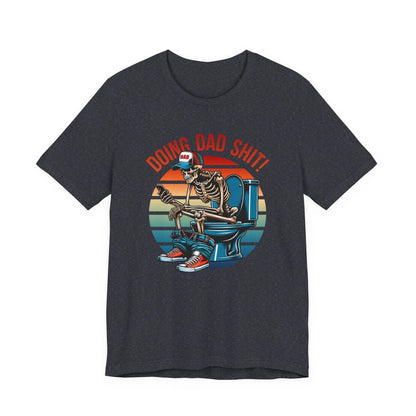 Funny Dad T-Shirt, Doing Dad Shit Unisex Tee, Humorous Gift for Father, Dad's Day Shirt, Fathers Day Gift - SKULLFURY MERCH