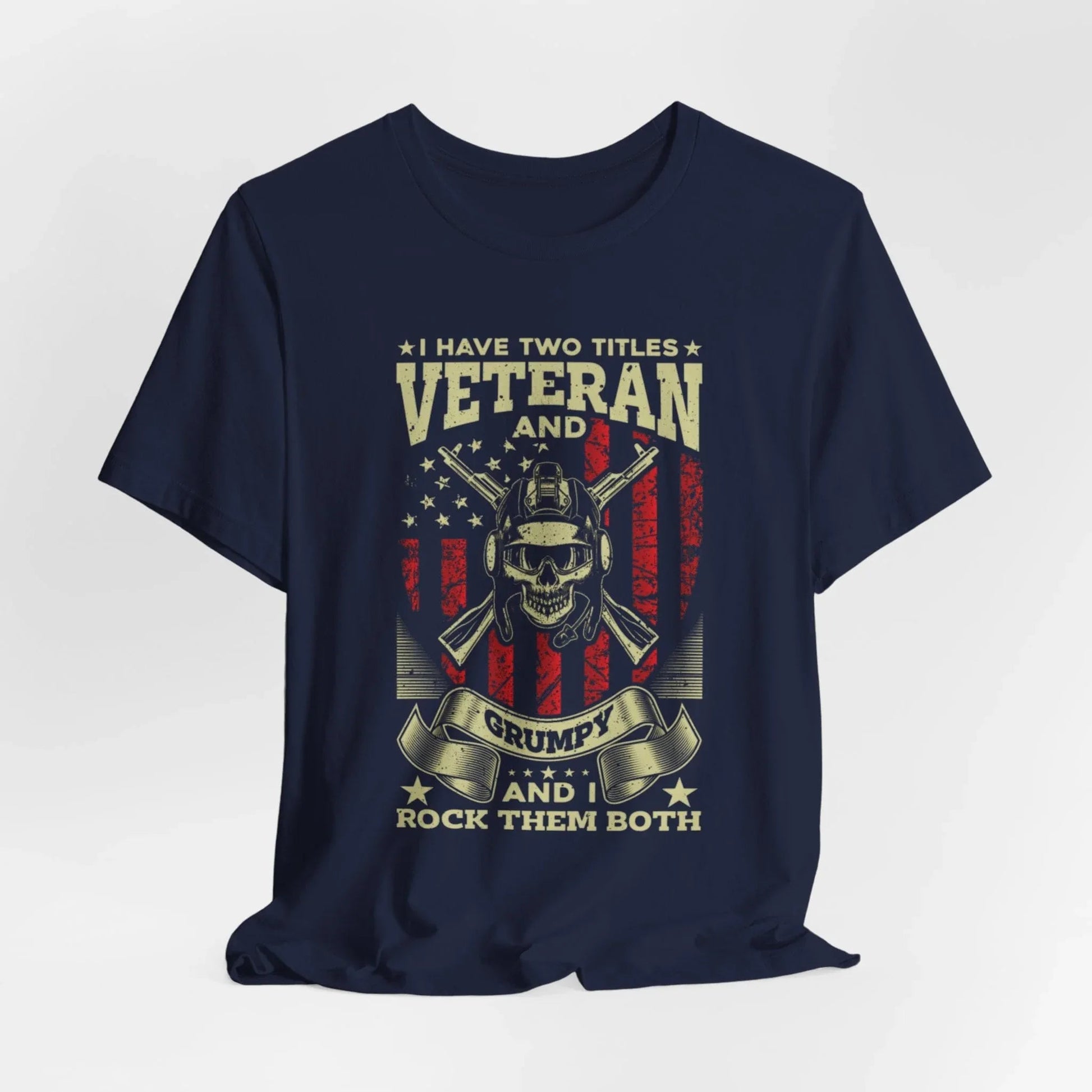 I Have Two Titles, Veteran & Grumpy, and I Rock Them Both Grumpy Unisex T-Shirt, Military Veteran Gear, Patriotic Apparel - SKULLFURY MERCH