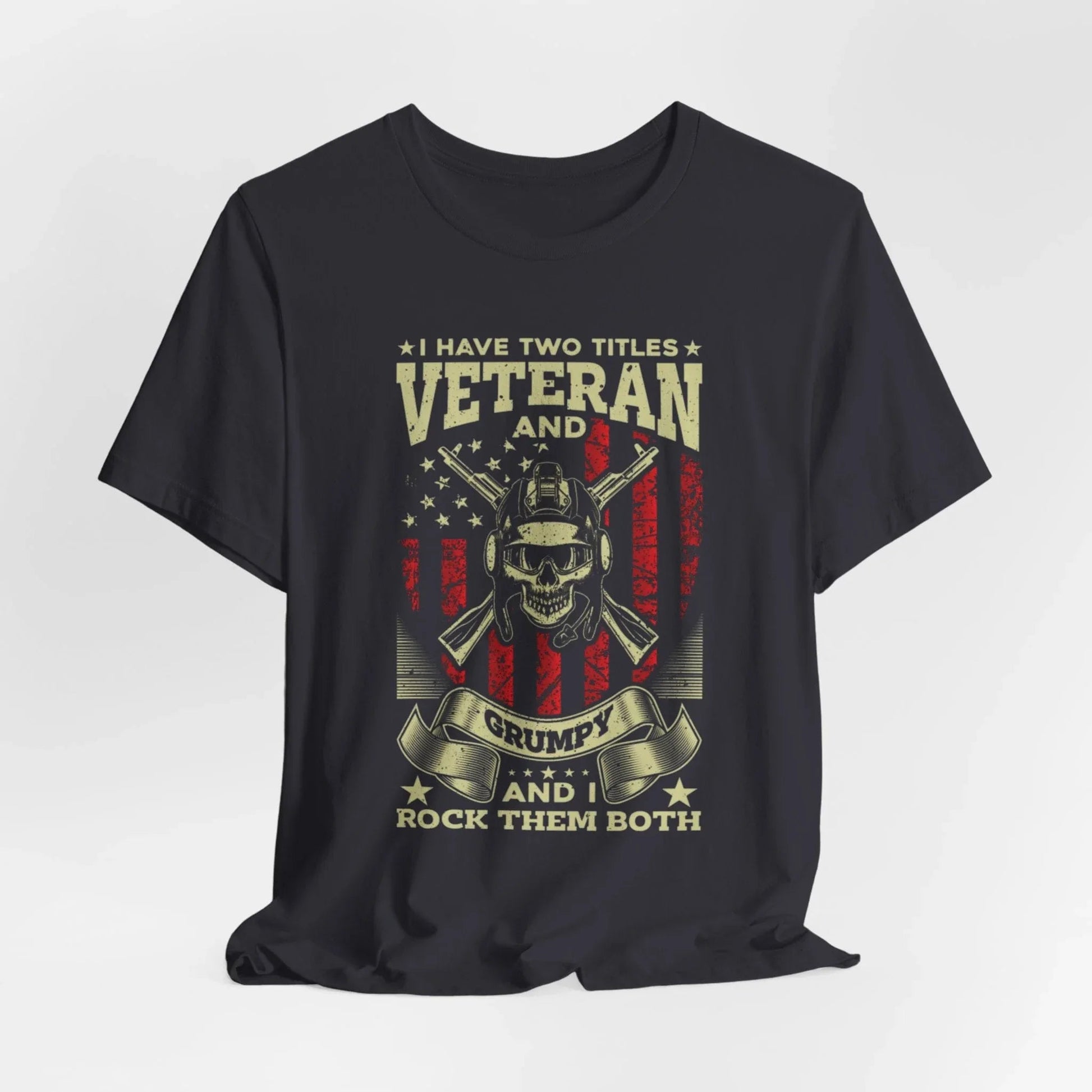 I Have Two Titles, Veteran & Grumpy, and I Rock Them Both Grumpy Unisex T-Shirt, Military Veteran Gear, Patriotic Apparel - SKULLFURY MERCH