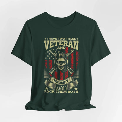 I Have Two Titles, Veteran & Grumpy, and I Rock Them Both Grumpy Unisex T-Shirt, Military Veteran Gear, Patriotic Apparel - SKULLFURY MERCH