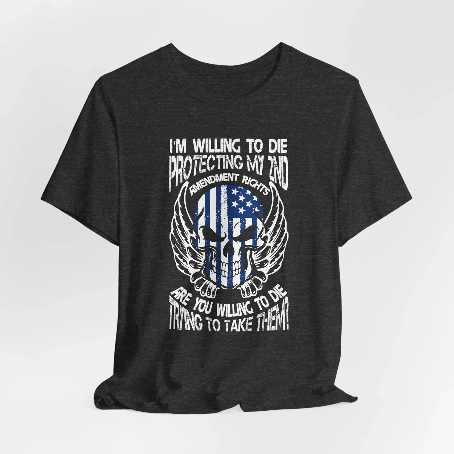 I'm Willing To Die To Protect My 2nd Unisex T-Shirt, Freedom Apparel, Gifting for Patriots, 2nd Amendment Gear - SKULLFURY MERCH