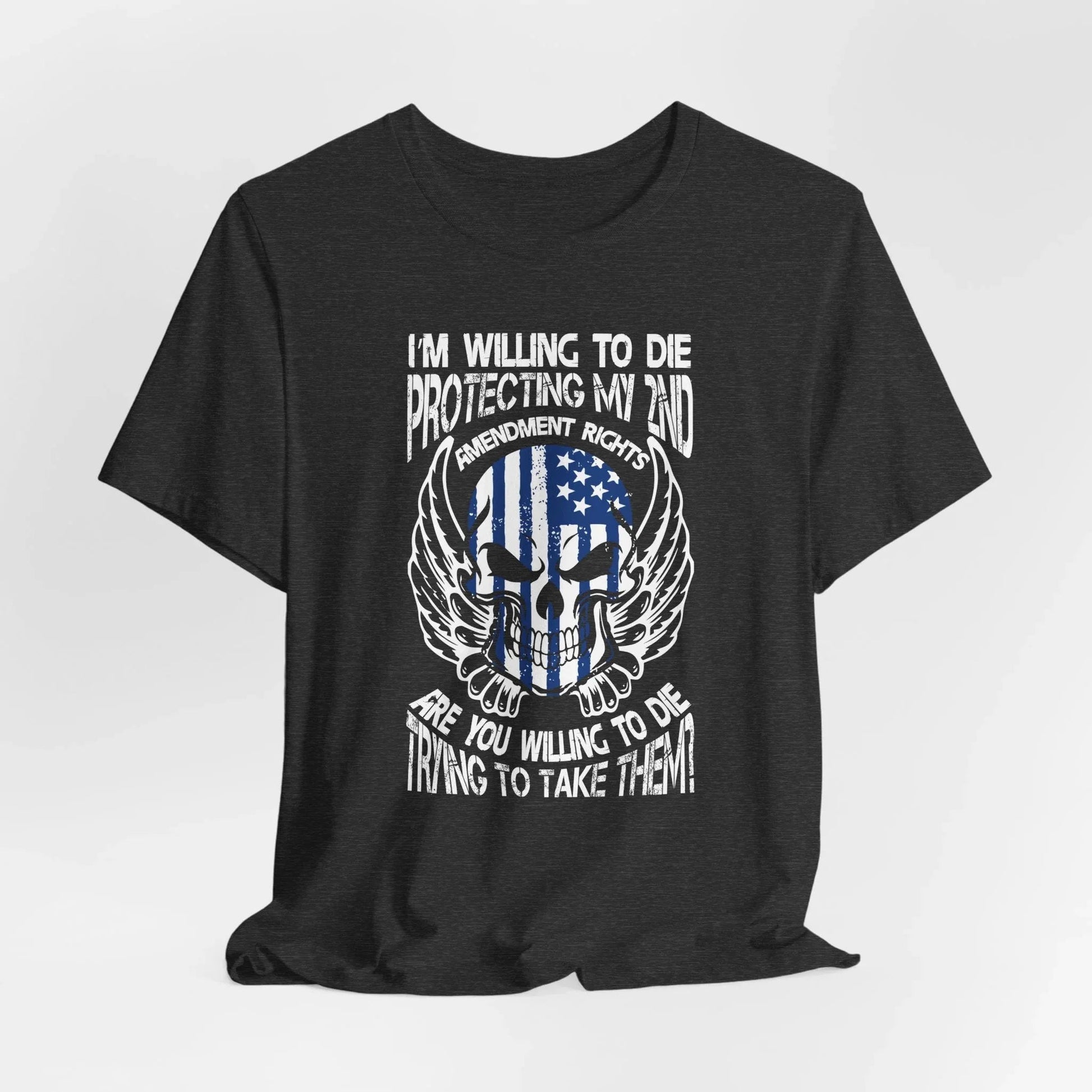 I'm Willing To Die To Protect My 2nd Unisex T-Shirt, Freedom Apparel, Gifting for Patriots, 2nd Amendment Gear - SKULLFURY MERCH