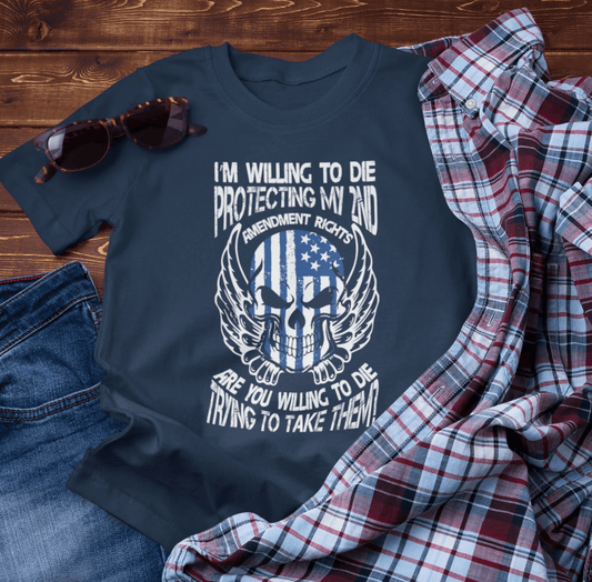 I'm Willing To Die To Protect My 2nd Unisex T-Shirt, Freedom Apparel, Gifting for Patriots, 2nd Amendment Gear - SKULLFURY MERCH