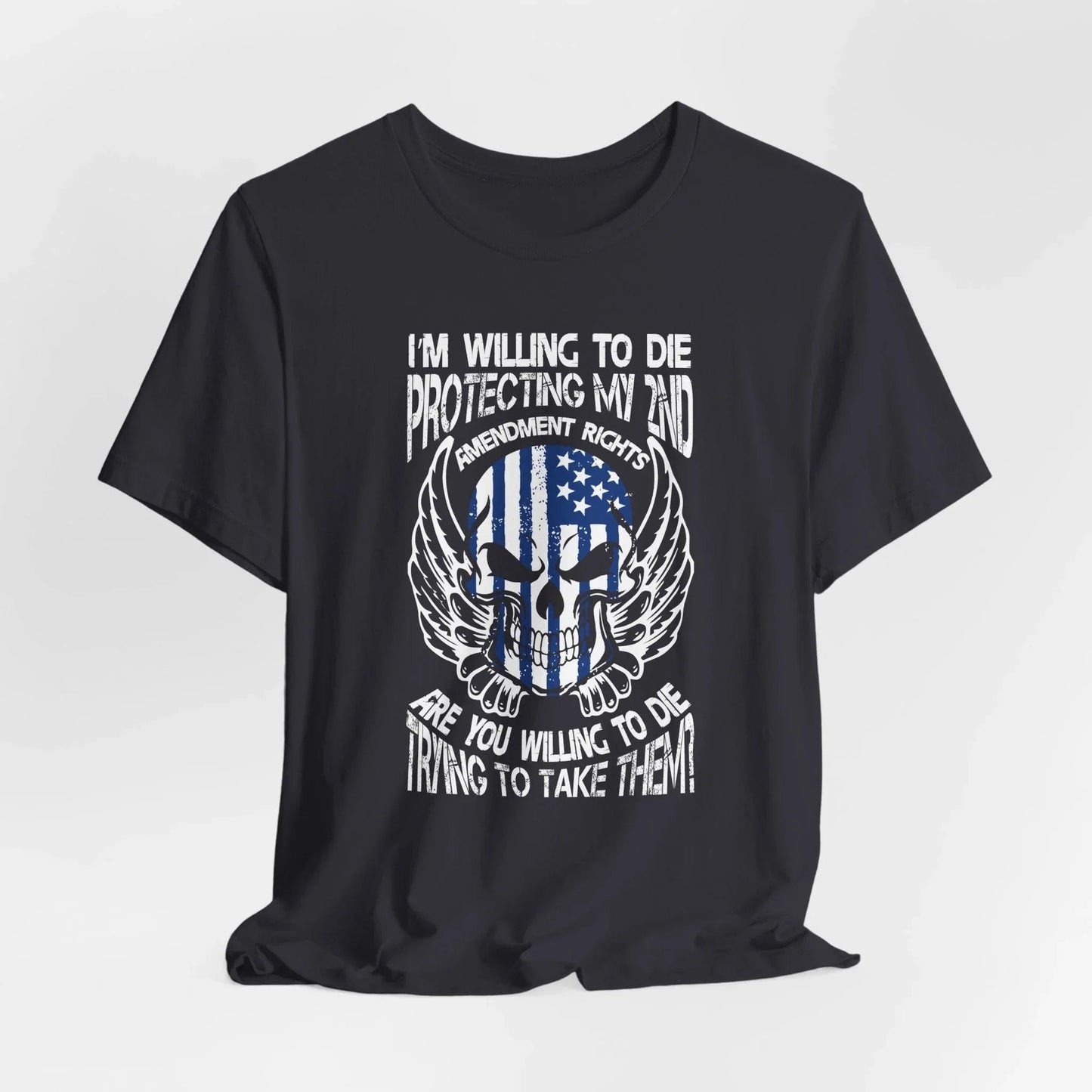 I'm Willing To Die To Protect My 2nd Unisex T-Shirt, Freedom Apparel, Gifting for Patriots, 2nd Amendment Gear - SKULLFURY MERCH