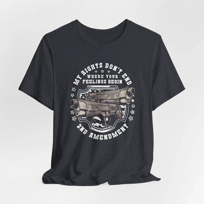 My Rights Don't End Where Your Feelings Begin Unisex T-Shirt, Patriotic Tee, 2nd Amendment T-Shirt - SKULLFURY MERCH