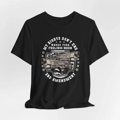 My Rights Don't End Where Your Feelings Begin Unisex T-Shirt, Patriotic Tee, 2nd Amendment T-Shirt - SKULLFURY MERCH