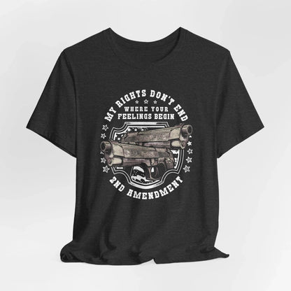 My Rights Don't End Where Your Feelings Begin Unisex T-Shirt, Patriotic Tee, 2nd Amendment T-Shirt - SKULLFURY MERCH