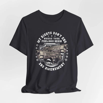 My Rights Don't End Where Your Feelings Begin Unisex T-Shirt, Patriotic Tee, 2nd Amendment T-Shirt - SKULLFURY MERCH