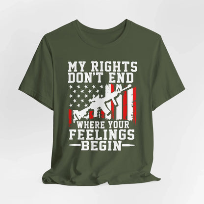 My Rights Don't End Where Your Feelings Begin Unisex T-Shirt, Patriotic Tee, Political T-Shirt - SKULLFURY MERCH