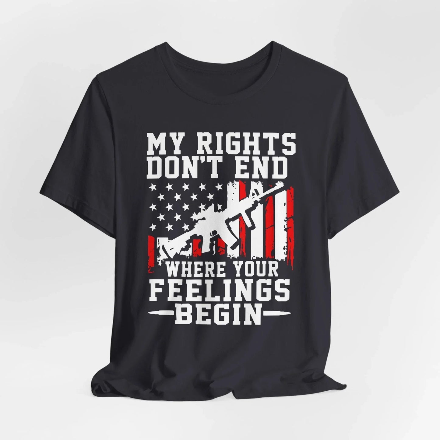 My Rights Don't End Where Your Feelings Begin Unisex T-Shirt, Patriotic Tee, Political T-Shirt - SKULLFURY MERCH