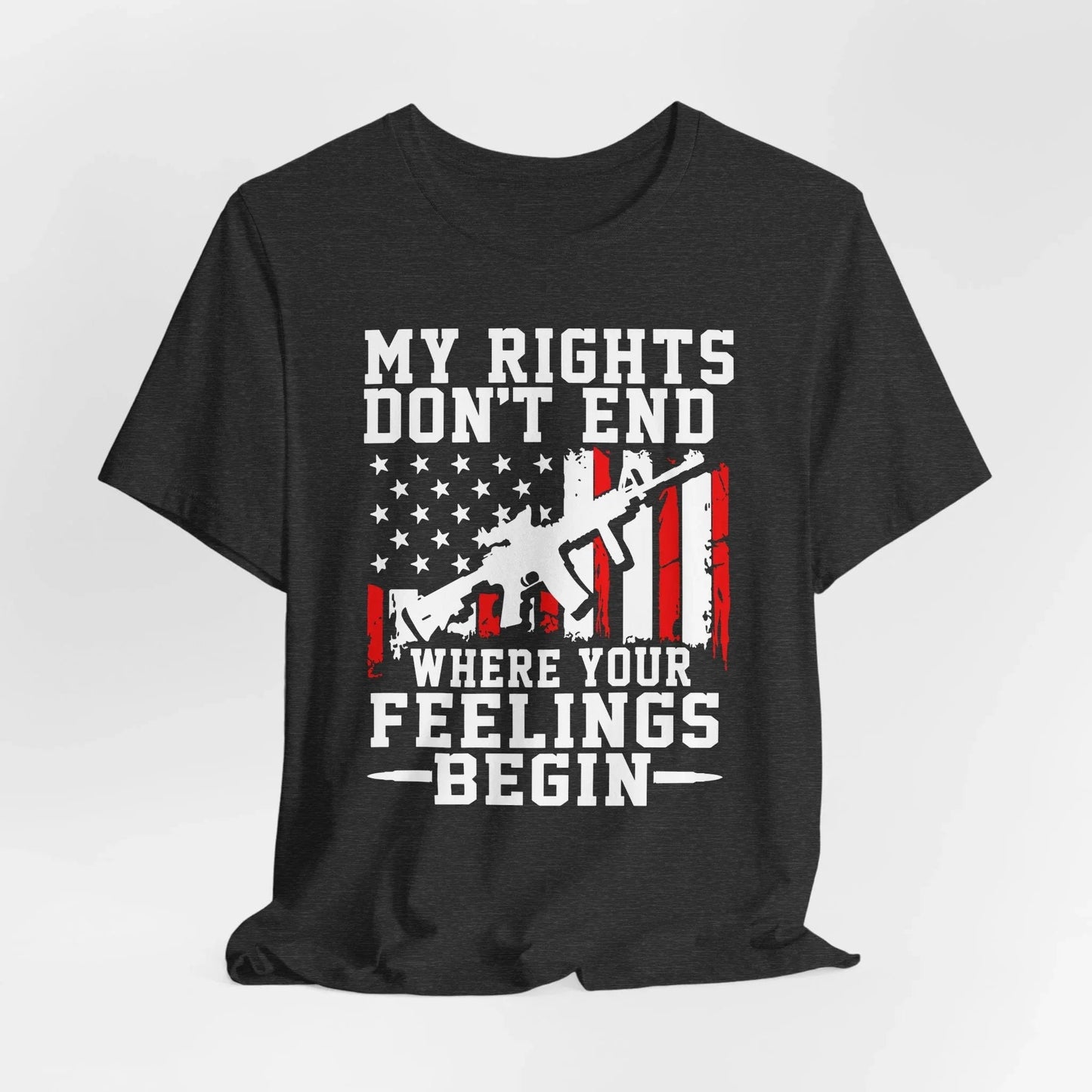 My Rights Don't End Where Your Feelings Begin Unisex T-Shirt, Patriotic Tee, Political T-Shirt - SKULLFURY MERCH