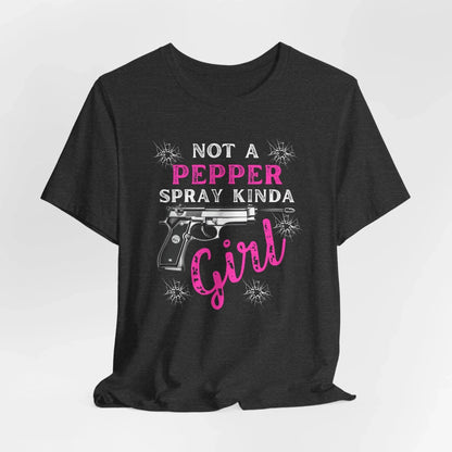 "Not a Pepper Spray Kinda Girl" - Casual woman power Shirt, Graphic Tee for Her, Birthday Gift, Empowerment Apparel - SKULLFURY MERCH