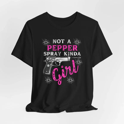 "Not a Pepper Spray Kinda Girl" - Casual woman power Shirt, Graphic Tee for Her, Birthday Gift, Empowerment Apparel - SKULLFURY MERCH