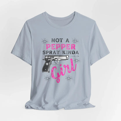 "Not a Pepper Spray Kinda Girl" - Casual woman power Shirt, Graphic Tee for Her, Birthday Gift, Empowerment Apparel - SKULLFURY MERCH