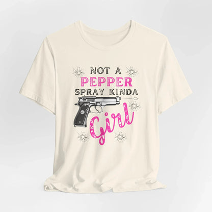 "Not a Pepper Spray Kinda Girl" - Casual woman power Shirt, Graphic Tee for Her, Birthday Gift, Empowerment Apparel - SKULLFURY MERCH