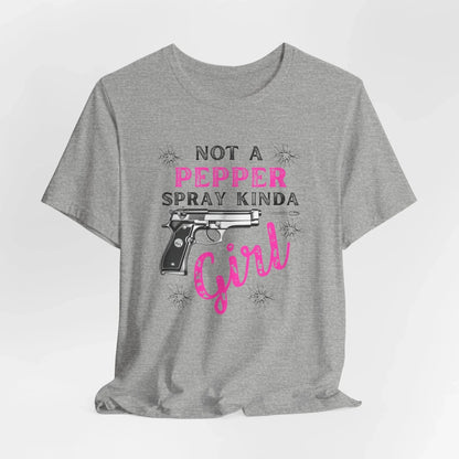 "Not a Pepper Spray Kinda Girl" - Casual woman power Shirt, Graphic Tee for Her, Birthday Gift, Empowerment Apparel - SKULLFURY MERCH