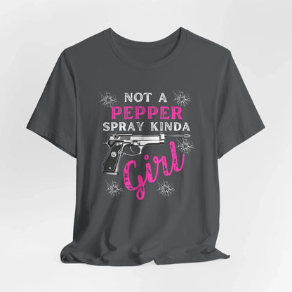 "Not a Pepper Spray Kinda Girl" - Casual woman power Shirt, Graphic Tee for Her, Birthday Gift, Empowerment Apparel - SKULLFURY MERCH