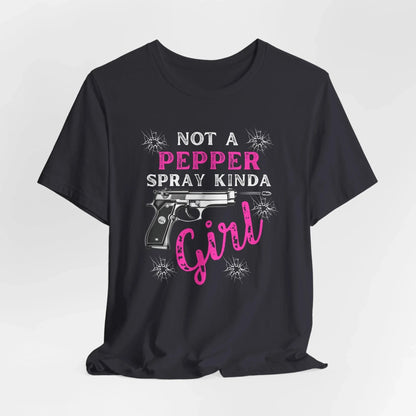 "Not a Pepper Spray Kinda Girl" - Casual woman power Shirt, Graphic Tee for Her, Birthday Gift, Empowerment Apparel - SKULLFURY MERCH