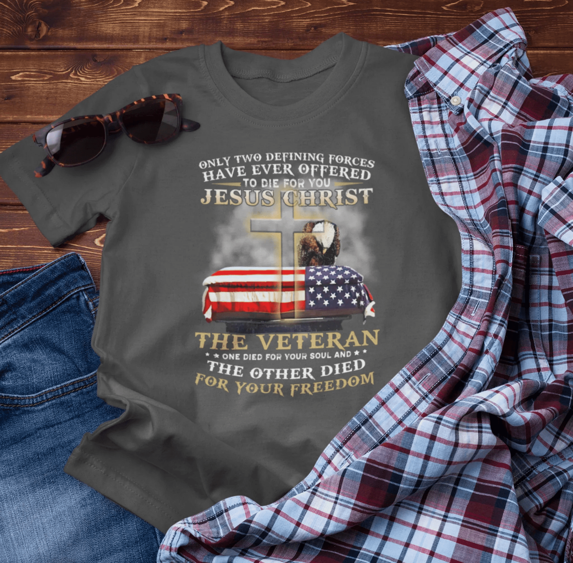 Only Two Defining Forces Have Ever Offered To Die For You Unisex - T-Shirt, Faith and Freedom Tee, Honor veterans Tee, - SKULLFURY MERCH