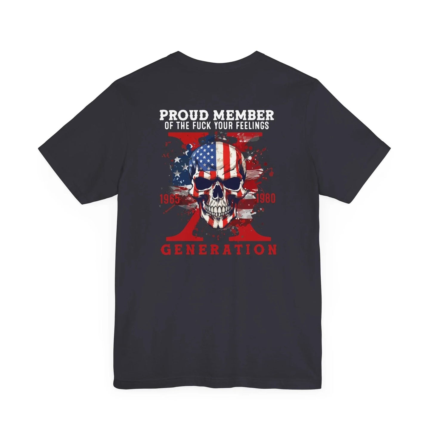 Proud Member of the Fuck Your Feelings X Generation Unisex T-Shirt, Gen X Skull Graphic Tee - SKULLFURY MERCH