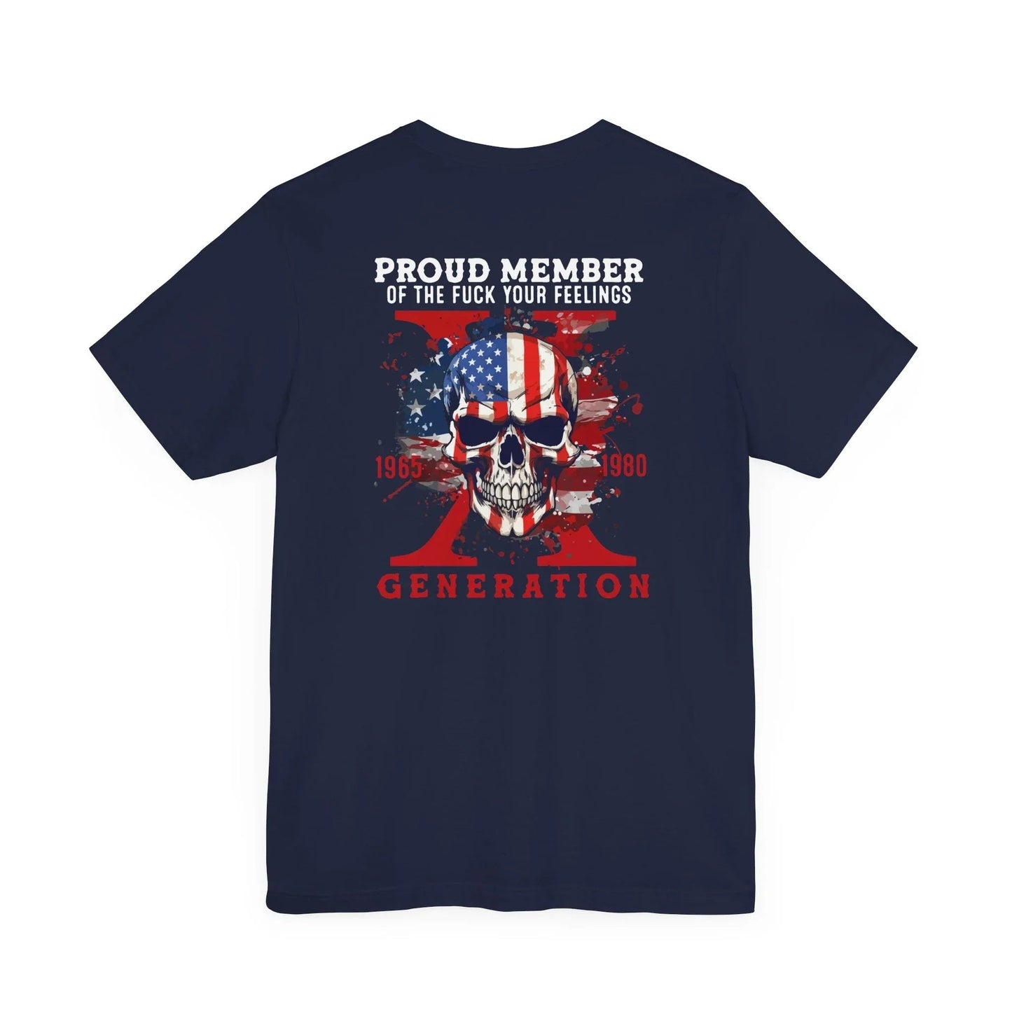 Proud Member of the Fuck Your Feelings X Generation Unisex T-Shirt, Gen X Skull Graphic Tee - SKULLFURY MERCH