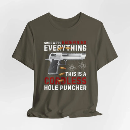 Since We Are Redefining Everything, This is a Cordless Hole Puncher Unisex T-Shirt, 2nd Amendment Tee, Pro - Gun Apparel - SKULLFURY MERCH