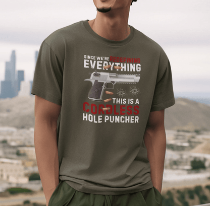 Since We Are Redefining Everything, This is a Cordless Hole Puncher Unisex T-Shirt, 2nd Amendment Tee, Pro - Gun Apparel - SKULLFURY MERCH